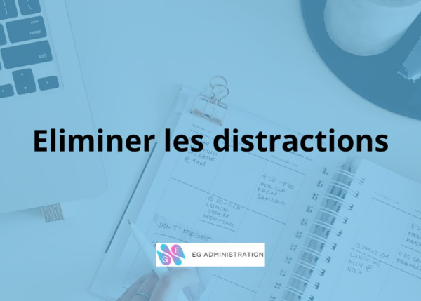 Eliminez les distractions